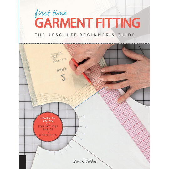 First Time Garment Fitting: The Absolute Beginner's Guide - Learn by Doing * Step-by-Step Basics + 8 Projects
